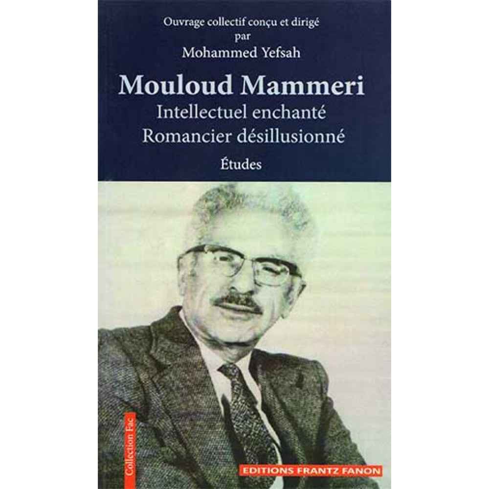 Mouloud Mammeri: Intellectuel enchanté, romancier désillusionné