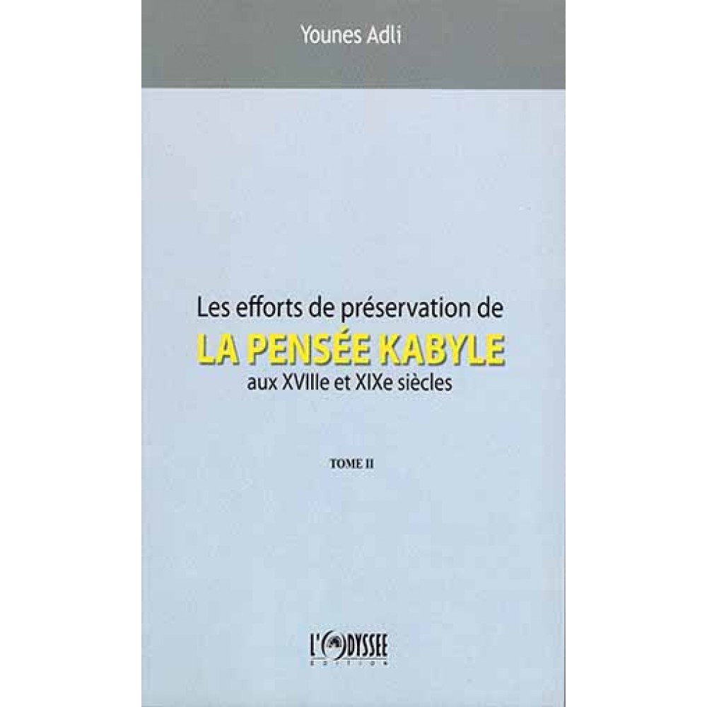 Les efforts de préservation de la pensée kabyle aux XVIIIe et XIXe siècles, Tome 2,  Younes Adli
