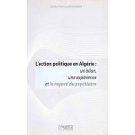 L'action politique en Algérie: un bilan, une expérience et le regard du psychiatre
