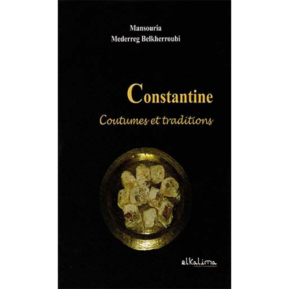 Constantine: coutumes et traditions, Mansouria Mederreg Belkherroubi