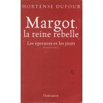 Margot, la reine rebelle : Les épreuves et les jours