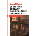 Le système éducatif dans l'Algérie coloniale: bilan statistique historiographique (1833-1962), bilan statistique historiographique