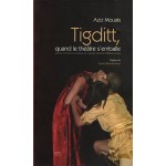 Tigditt: quand le théâtre s'emballe : épopée du Festival National de Théâtre Amateur de Mostaganem
