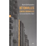 Bétonvilles contre bidonvilles: cent ans de bidonvilles à Alger